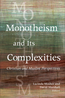 Monotheism and Its Complexities: Christian and Muslim Perspectives 162616584X Book Cover