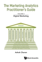 Marketing Analytics Practitioner's Guide, the - Volume 3: Digital Marketing 9811274509 Book Cover