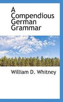 A Compendious German Grammar 1110162480 Book Cover