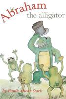 Abraham the Alligator 1936592142 Book Cover