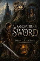 Grandfather's Sword: A litRPG Adventure B0H4R2C41K Book Cover