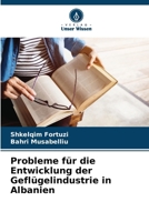 Probleme für die Entwicklung der Geflügelindustrie in Albanien (German Edition) 620802918X Book Cover