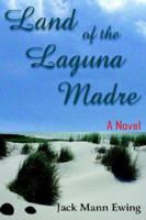 Land of the Laguna Madre: A Novel 1420867342 Book Cover