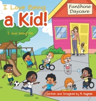 I Love Being a Kid!: I Love Being Me 166425272X Book Cover