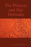 The Princess and Her Defender 0615165540 Book Cover