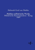 Moltkes militärische Werke: Militärische Korrespondenz - Krieg 1864 (German Edition) 3737211795 Book Cover