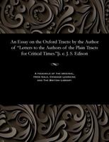 An Essay on the Oxford Tracts: by the Author of "Letters to the Authors of the Plain Tracts for Critical Times."[i. e. J. S. Edison 153580453X Book Cover