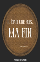 Il était une fois ma fin (French Edition) B0F9TSCNMG Book Cover