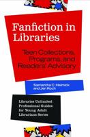 Fanfiction in Libraries: Teen Collections, Programs, and Readers' Advisory 1440866953 Book Cover