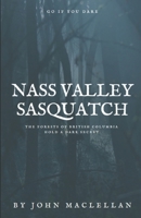 NASS VALLEY SASQUATCH: Go if you dare B0C2S27BS1 Book Cover
