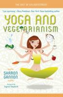 Yoga and Vegetarianism: The Path to Greater Health and Happiness 1601090218 Book Cover