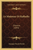 Le Madonne Di Raffaello: Discorso (1893) 1160162905 Book Cover