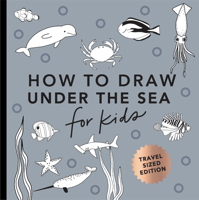 Under the Sea: How to Draw Books for Kids with Dolphins, Mermaids, and Ocean Animals (Mini) 1958803545 Book Cover