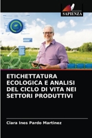 ETICHETTATURA ECOLOGICA E ANALISI DEL CICLO DI VITA NEI SETTORI PRODUTTIVI 6203612561 Book Cover