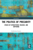 The Politics of Precarity: Spaces of Extractivism, Violence, and Suffering 1032014237 Book Cover