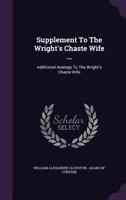 Supplement To The Wright's Chaste Wife ...: Additional Analogs To The Wright's Chaste Wife... 1276790759 Book Cover