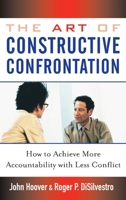 The Art of Constructive Confrontation: How to Achieve More Accountability with Less Conflict 047171853X Book Cover
