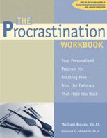 The Procrastination Workbook: Your Personalized Program for Breaking Free from the Patterns That Hold You Back 1572242957 Book Cover