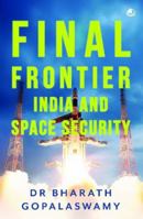 Final Frontier: India And Space Security 9388754905 Book Cover