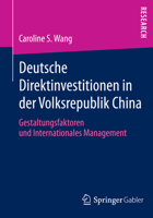 Deutsche Direktinvestitionen in Der Volksrepublik China: Gestaltungsfaktoren Und Internationales Management 3658061383 Book Cover