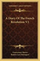 A Diary of the French Revolution. Volume II 1163179655 Book Cover
