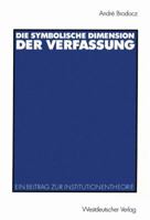 Die Symbolische Dimension Der Verfassung: Ein Beitrag Zur Institutionentheorie 3531138537 Book Cover