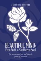 Beautiful Mind:Even With a Shattered Soul 1546284842 Book Cover