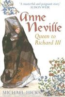 Anne Neville: Queen to Richard III (England's Forgotten Queens) 0752441299 Book Cover