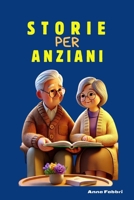 Storie per Anziani: Storie brevi. Emozioni scritte in caratteri grandi che risvegliano la memoria (Italian Edition) B0DY7QB42G Book Cover
