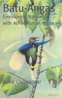 Batu-Angas: Envisioning Nature with Alfred Russel Wallace 1854114646 Book Cover