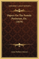 Papers on the Female Perineum, Etc 1022073265 Book Cover