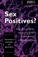 Sex Positives?: Cultural Politics of Dissident Sexualities (Genders , No 25) 0814726631 Book Cover