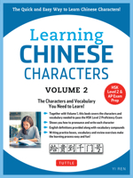 Learning Mandarin Chinese Characters Volume 2: The Quick and Easy Way to Learn Chinese Characters! (HSK Level 2 AP Study Exam Prep Book) 0804844941 Book Cover