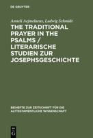 The Traditional Prayer in the Psalms/Literarische Studien Zur Josephsgeschichte (Beihefte Zur Zeitschrift Fur Die Alttestamentliche Wissenschaft) 3110104806 Book Cover