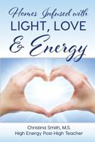 Homes Infused with Light, Love & Energy 153342084X Book Cover