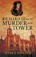Richard III and the Murder in the Tower 0752451480 Book Cover