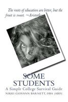 Some Students: A Simple College Survival Guide 1517789834 Book Cover