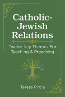Catholic-Jewish Relations: Twelve Key Themes for Teaching & Preaching 0809156326 Book Cover