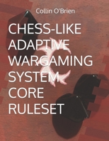 CHESS-LIKE ADAPTIVE WARGAMING SYSTEM: CORE RULESET B0991632Z3 Book Cover