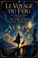 Le voyage du fou: Mini roman initiatique à travers les 22 arcanes du Tarot (French Edition) B0H1K6QRXC Book Cover