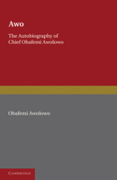 Awo: The Autobiography of Chief Obafemi Awolowo 0521092671 Book Cover