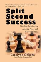 Split Second Success: A Timeless Solution for Abiding Peace and Unbounded Joy 1988071615 Book Cover