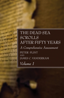 The Dead Sea Scrolls after Fifty Years, Volume 1 : A Comprehensive Assessment 1532680686 Book Cover