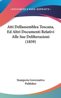 Atti Dellassemblea Toscana, Ed Altri Documenti Relativi Alle Sue Deliberazioni (1859) 1161019235 Book Cover