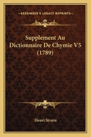 Supplement Au Dictionnaire De Chymie V5 (1789) 1166207293 Book Cover