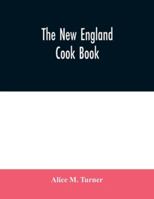 The New England Cook Book. the Latest and Best Methods for Economy and Luxury at Home, Containing Nearly a Thousand of the Best Up-To-Date Receipts for Every Conceivable Need in Kitchen and Other Depa 9354031366 Book Cover