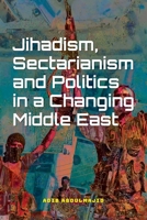 Jihadism, Sectarianism and Politics in a Changing Middle East 946301344X Book Cover