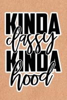 Kinda Classy Kinda Hood: Recycled Paper Print Sassy Mom Journal / Snarky Notebook 1677564148 Book Cover