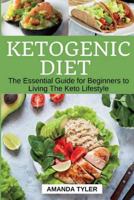 Ketogenic Diet: The Essential Guide for Beginners to Living the Keto Lifestyle (Weight Loss, Fat Loss, Low-Carb Diet, High-Fat Diet, Keto Guide, Recipes, Keto Diet for Beginners) 197782322X Book Cover