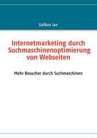 Internetmarketing durch Suchmaschinenoptimierung von Webseiten: Mehr Besucher durch Suchmaschinen 383703061X Book Cover